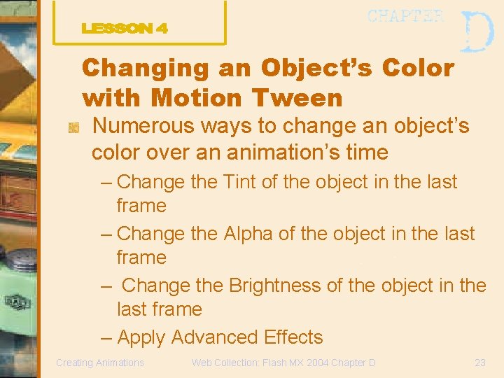 Changing an Object’s Color with Motion Tween Numerous ways to change an object’s color Changing an Object’s Color with Motion Tween Numerous ways to change an object’s color