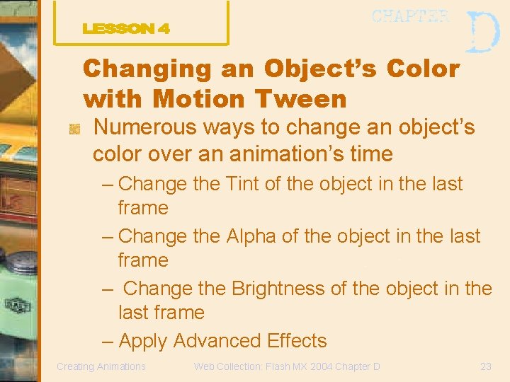 Changing an Object’s Color with Motion Tween Numerous ways to change an object’s color