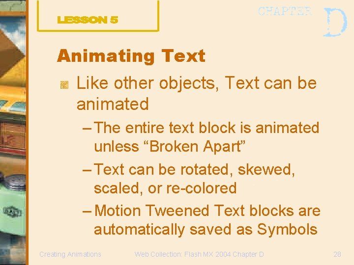 Animating Text Like other objects, Text can be animated – The entire text block