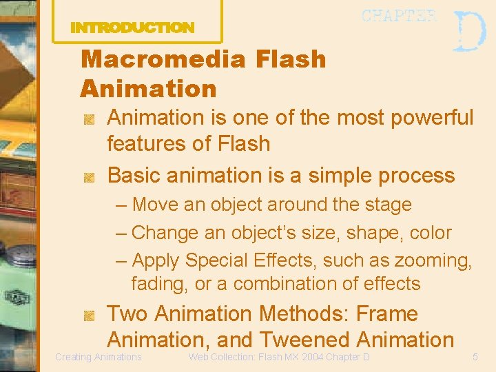 Macromedia Flash Animation is one of the most powerful features of Flash Basic animation