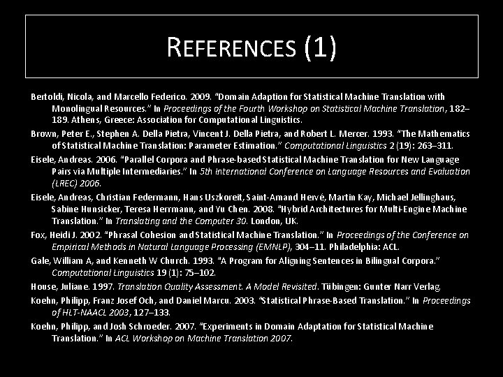 REFERENCES (1) Bertoldi, Nicola, and Marcello Federico. 2009. “Domain Adaption for Statistical Machine Translation