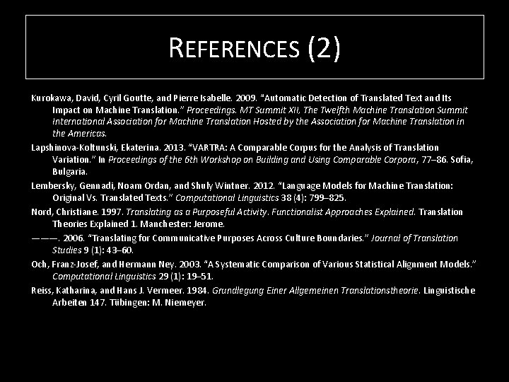 REFERENCES (2) Kurokawa, David, Cyril Goutte, and Pierre Isabelle. 2009. “Automatic Detection of Translated