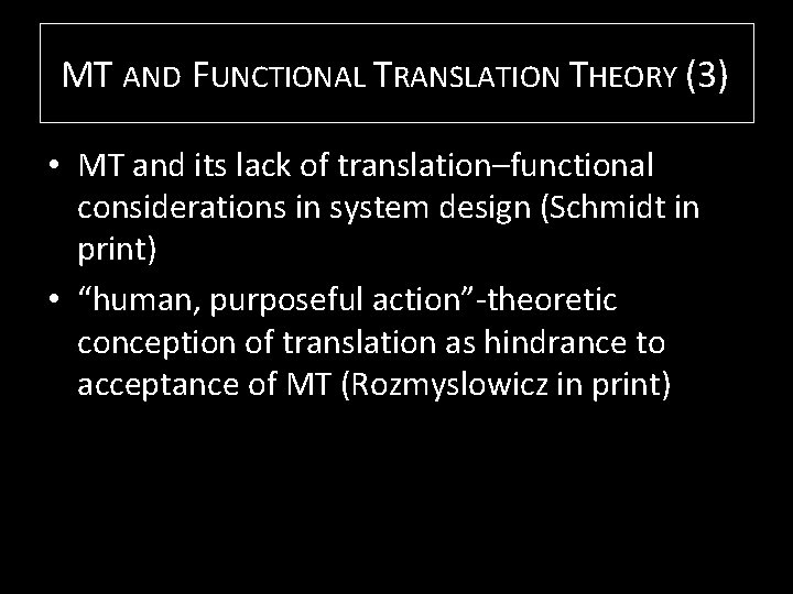 MT AND FUNCTIONAL TRANSLATION THEORY (3) • MT and its lack of translation–functional considerations