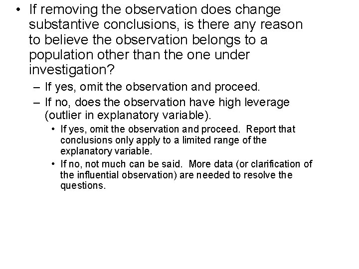  • If removing the observation does change substantive conclusions, is there any reason