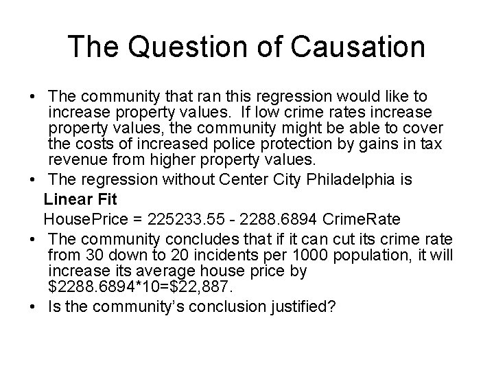 The Question of Causation • The community that ran this regression would like to