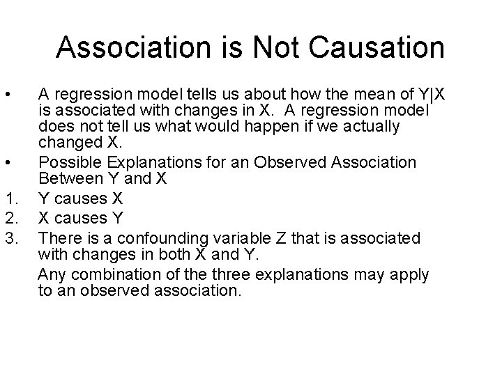 Association is Not Causation • • 1. 2. 3. A regression model tells us