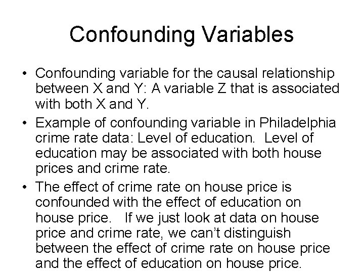 Confounding Variables • Confounding variable for the causal relationship between X and Y: A