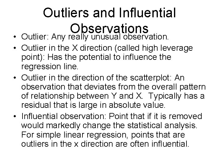 Outliers and Influential Observations Outlier: Any really unusual observation. • • Outlier in the