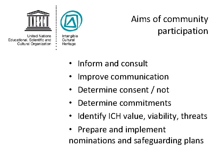 Aims of community participation • Inform and consult • Improve communication • Determine consent Aims of community participation • Inform and consult • Improve communication • Determine consent