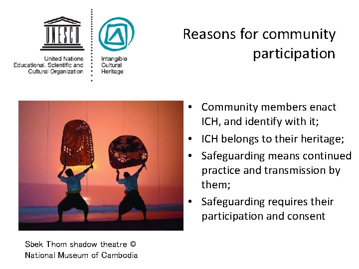 Reasons for community participation • Community members enact ICH, and identify with it; • Reasons for community participation • Community members enact ICH, and identify with it; •