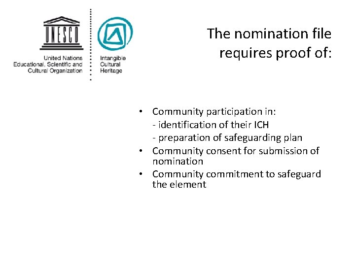 The nomination file requires proof of: • Community participation in: - identification of their The nomination file requires proof of: • Community participation in: - identification of their
