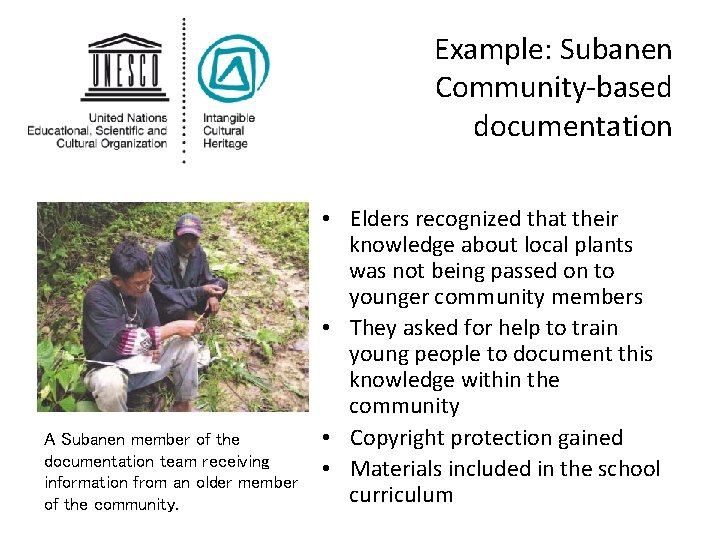 Example: Subanen Community-based documentation A Subanen member of the documentation team receiving information from Example: Subanen Community-based documentation A Subanen member of the documentation team receiving information from