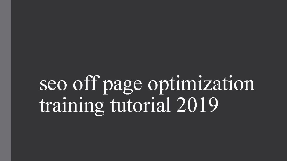 seo off page optimization training tutorial 2019 