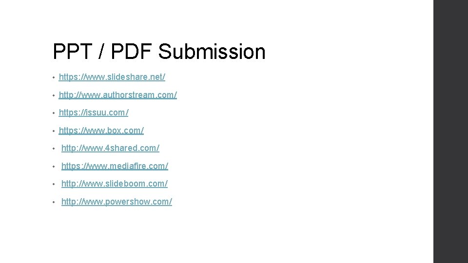 PPT / PDF Submission • https: //www. slideshare. net/ • http: //www. authorstream. com/