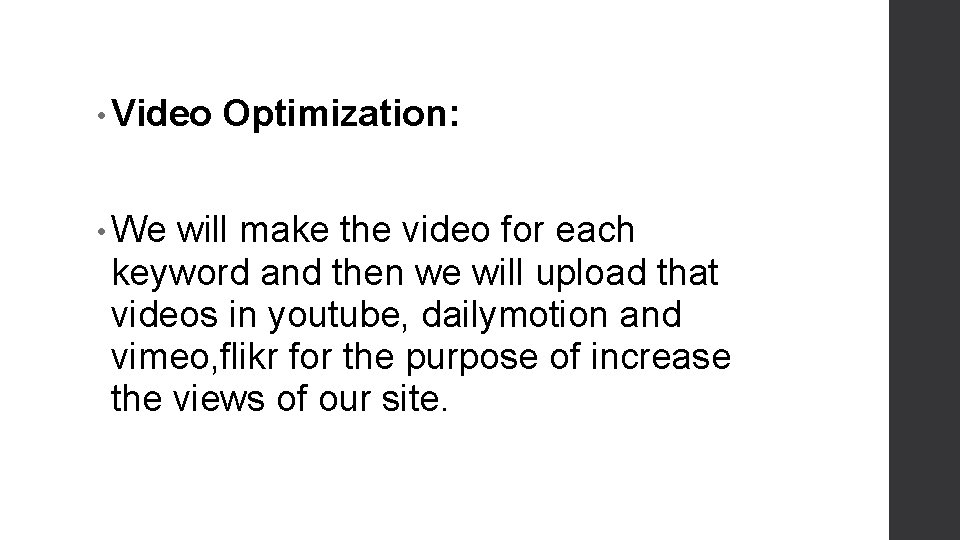  • Video Optimization: • We will make the video for each keyword and