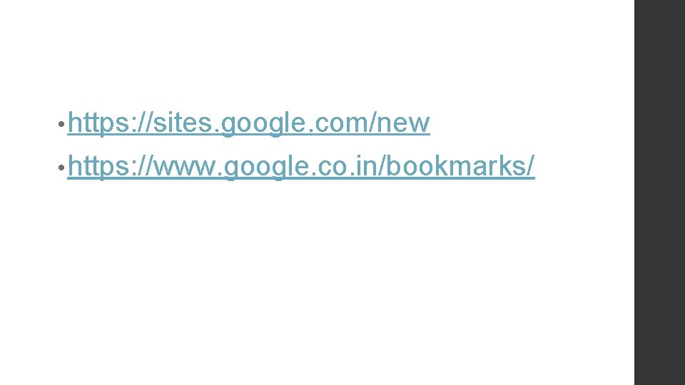  • https: //sites. google. com/new • https: //www. google. co. in/bookmarks/ 