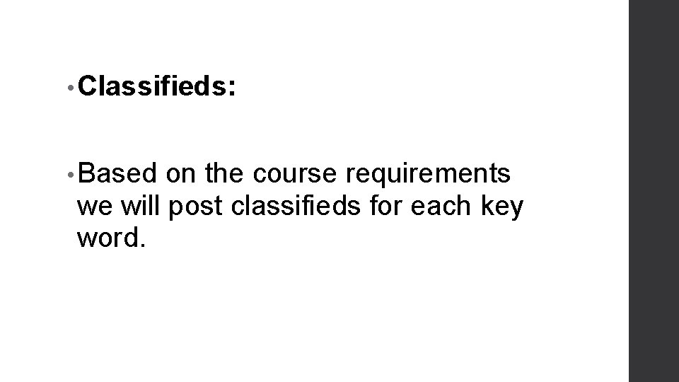  • Classifieds: • Based on the course requirements we will post classifieds for