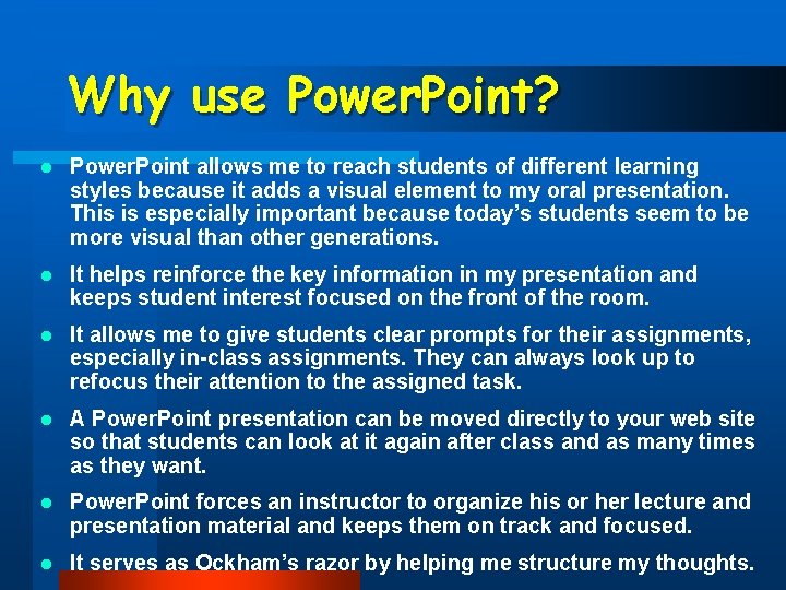 Why use Power. Point? l Power. Point allows me to reach students of different