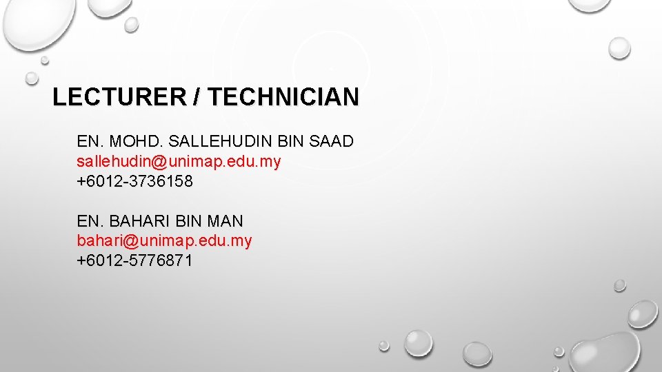 LECTURER / TECHNICIAN EN. MOHD. SALLEHUDIN BIN SAAD sallehudin@unimap. edu. my +6012 -3736158 EN.