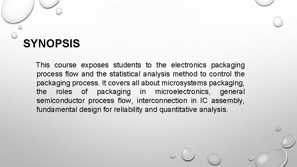 SYNOPSIS This course exposes students to the electronics packaging process flow and the statistical