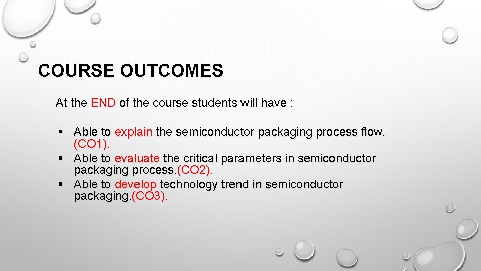 COURSE OUTCOMES At the END of the course students will have : § Able