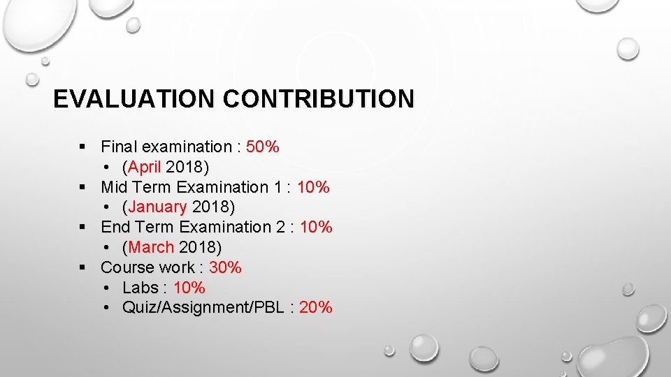 EVALUATION CONTRIBUTION § Final examination : 50% • (April 2018) § Mid Term Examination