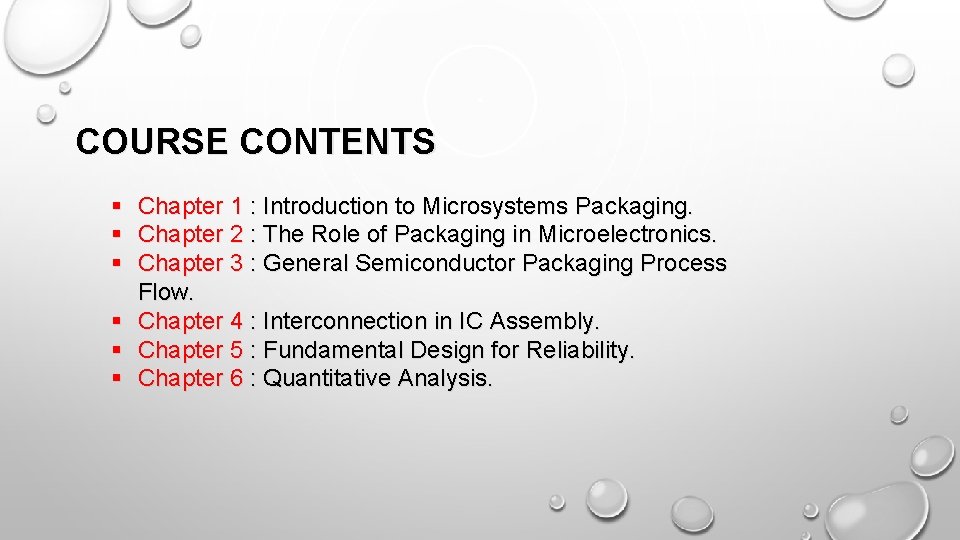 COURSE CONTENTS § § § Chapter 1 : Introduction to Microsystems Packaging. Chapter 2