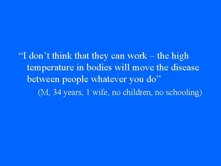 “I don’t think that they can work – the high temperature in bodies will “I don’t think that they can work – the high temperature in bodies will