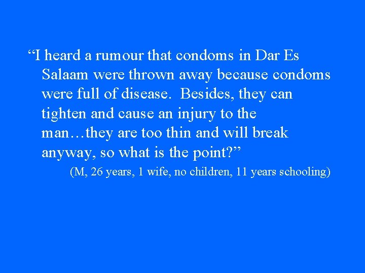 “I heard a rumour that condoms in Dar Es Salaam were thrown away because “I heard a rumour that condoms in Dar Es Salaam were thrown away because