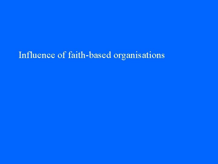 Influence of faith-based organisations Influence of faith-based organisations