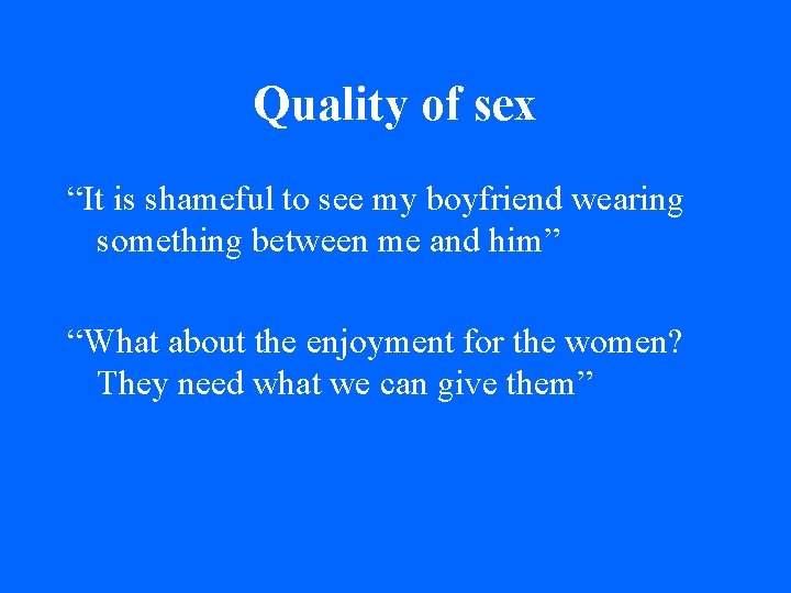 Quality of sex “It is shameful to see my boyfriend wearing something between me Quality of sex “It is shameful to see my boyfriend wearing something between me