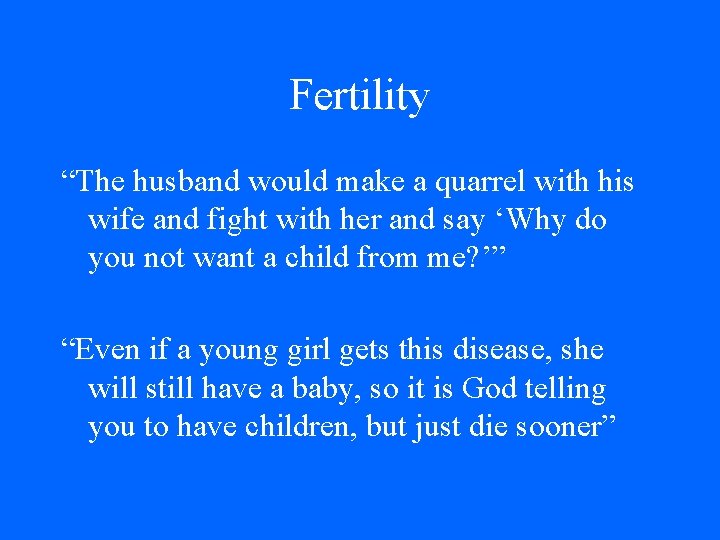 Fertility “The husband would make a quarrel with his wife and fight with her Fertility “The husband would make a quarrel with his wife and fight with her