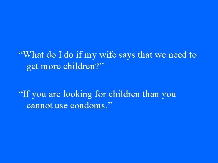 “What do I do if my wife says that we need to get more “What do I do if my wife says that we need to get more