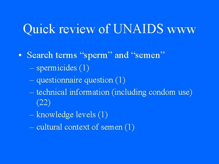 Quick review of UNAIDS www • Search terms “sperm” and “semen” – spermicides (1) Quick review of UNAIDS www • Search terms “sperm” and “semen” – spermicides (1)