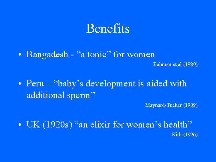 Benefits • Bangadesh - “a tonic” for women Rahman et al (1980) • Peru Benefits • Bangadesh - “a tonic” for women Rahman et al (1980) • Peru