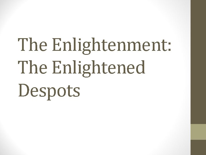 The Enlightenment: The Enlightened Despots The Enlightenment: The Enlightened Despots