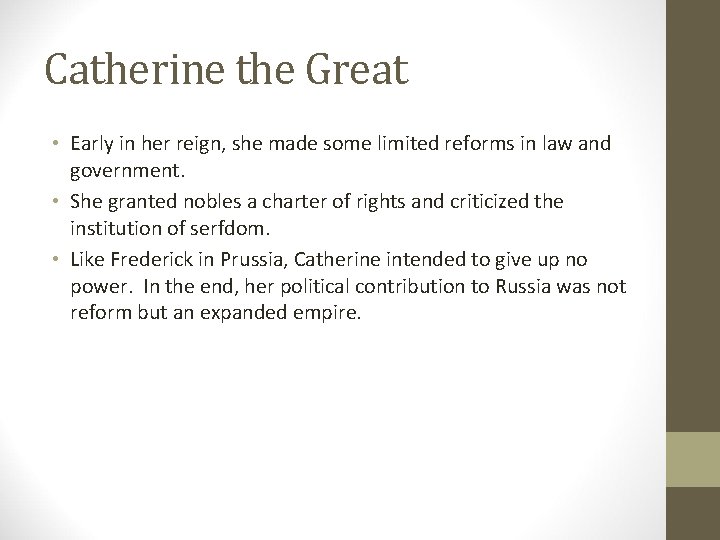 Catherine the Great • Early in her reign, she made some limited reforms in Catherine the Great • Early in her reign, she made some limited reforms in