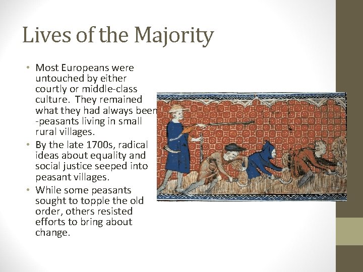 Lives of the Majority • Most Europeans were untouched by either courtly or middle-class Lives of the Majority • Most Europeans were untouched by either courtly or middle-class