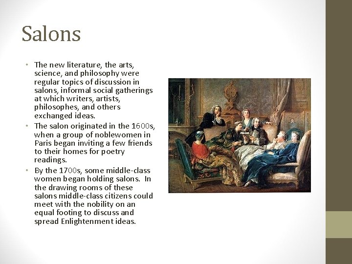 Salons • The new literature, the arts, science, and philosophy were regular topics of Salons • The new literature, the arts, science, and philosophy were regular topics of