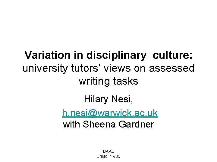 Variation in disciplinary culture: university tutors’ views on assessed writing tasks Hilary Nesi, h.