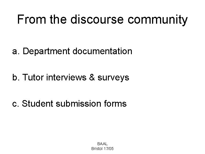 From the discourse community a. Department documentation b. Tutor interviews & surveys c. Student