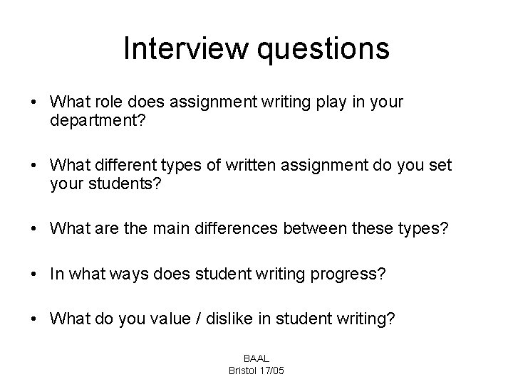 Interview questions • What role does assignment writing play in your department? • What