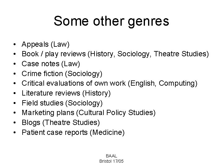 Some other genres • • • Appeals (Law) Book / play reviews (History, Sociology,