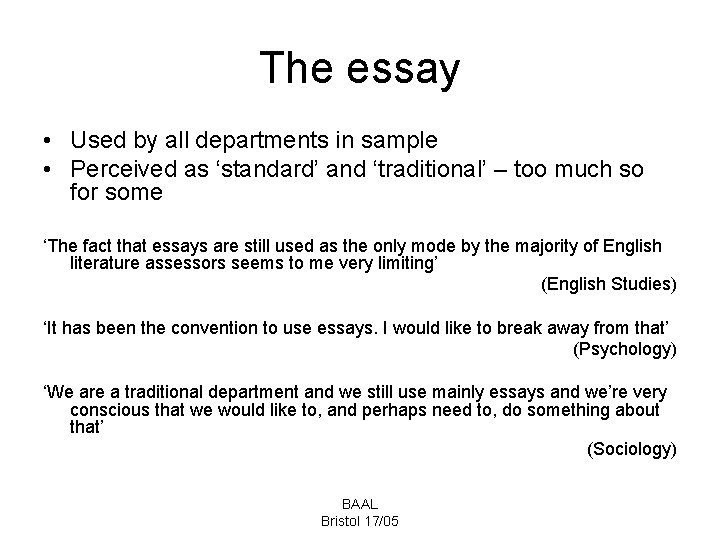 The essay • Used by all departments in sample • Perceived as ‘standard’ and