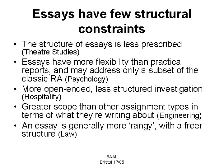 Essays have few structural constraints • The structure of essays is less prescribed (Theatre