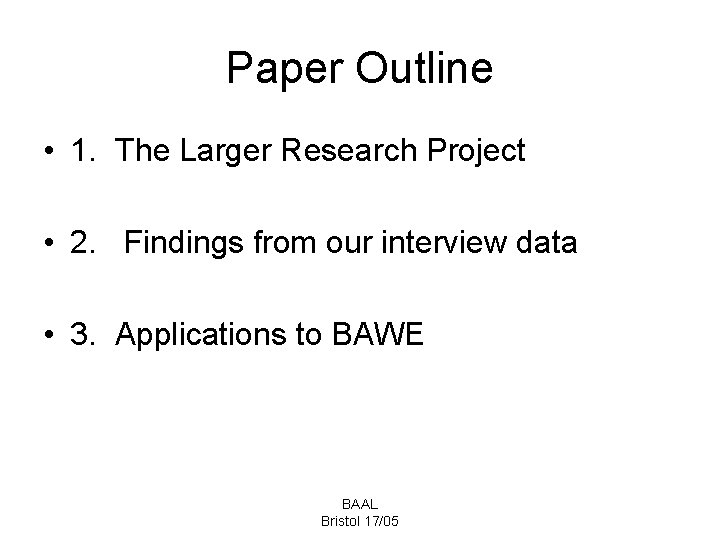 Paper Outline • 1. The Larger Research Project • 2. Findings from our interview