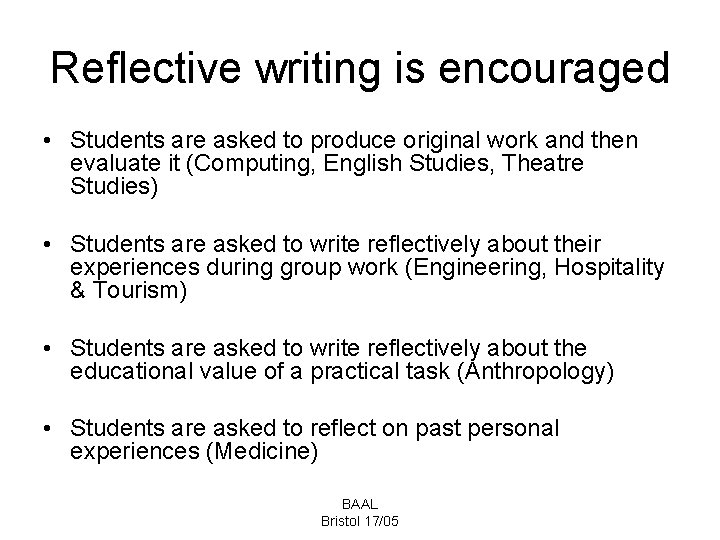 Reflective writing is encouraged • Students are asked to produce original work and then