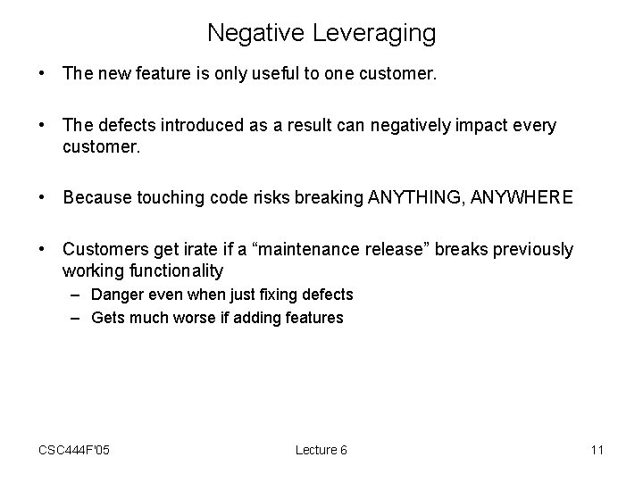 Negative Leveraging • The new feature is only useful to one customer. • The