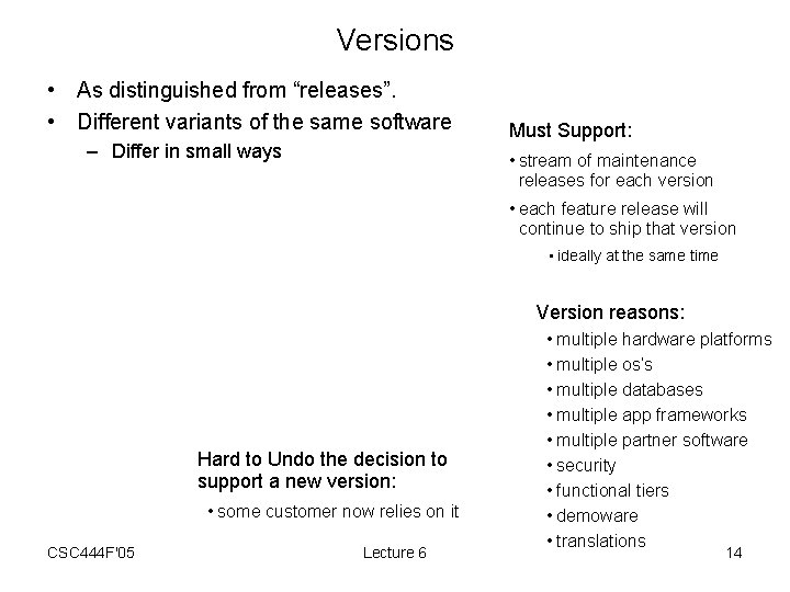 Versions • As distinguished from “releases”. • Different variants of the same software –