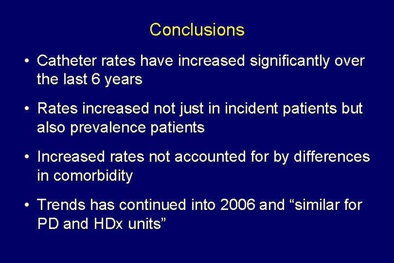 Conclusions • Catheter rates have increased significantly over the last 6 years • Rates